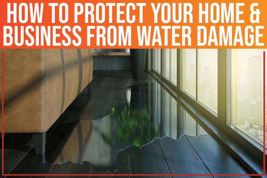 How To Protect Your Home & Business From Water Damage