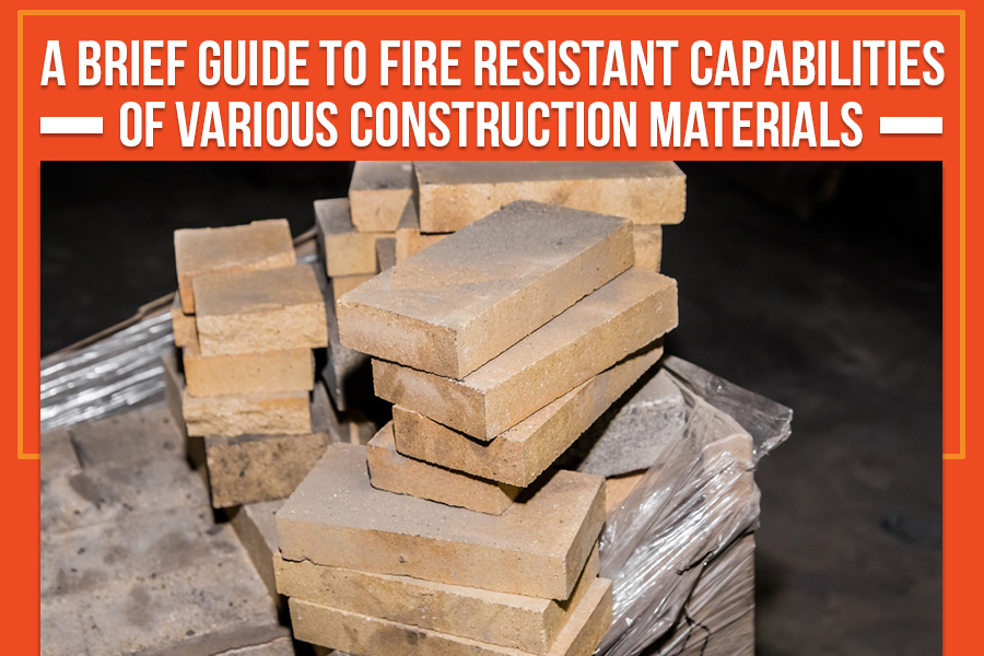 A Brief Guide To Fire Resistant Capabilities Of Various Construction Materials